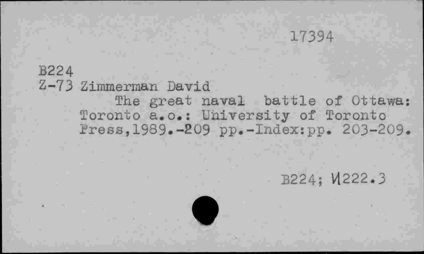 ﻿17394
B224
Z—73 Zimmerman David
The great naval battle of Ottawa;
Toronto a.o.: University of Toronto Press,1989.-209 pp.-Index:pp. 203-209»
B224; 14222.3